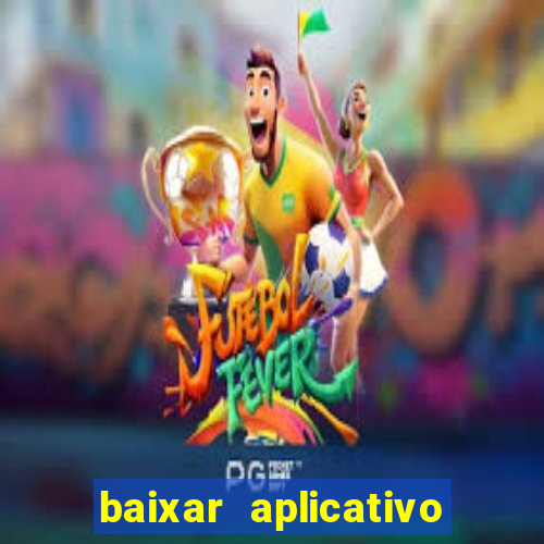 baixar aplicativo da estrela bet